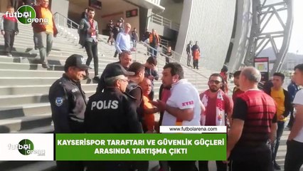 Kayserispor taraftarı ve güvenlik güçleri arasında tartışma çıktı