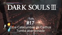Dark Souls 3 #17. Guia Catacumbas de Carthus. Tumba abandonada - CanalRol 2019