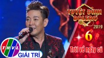 THVL l Tuyệt đỉnh Bolero 2019 - Tập 6[5]: Con đường xưa em đi – Việt Phương