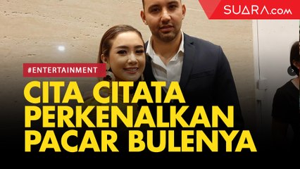Cita Citata Perkenalkan Pacar Bulenya