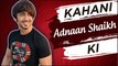 Kahani Adnaan Shaikh Ki | LIFE STORY OF Adnaan Shaikh | Biography
