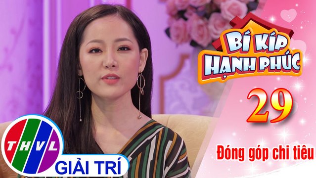 Bí kíp hạnh phúc - Tập 29[3]: Mức đóng góp chi tiêu cần sự đồng thuận và minh bạch