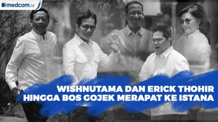 Wishnutama dan Erick Thohir Hingga Bos Gojek Merapat ke Istana