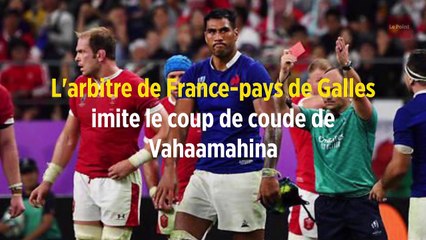 L'arbitre de France-Pays de Galles imite le coup de coude de Vahaamahina