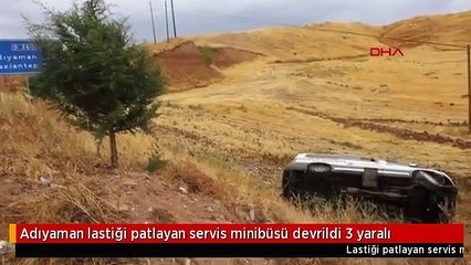 Adıyaman lastiği patlayan servis minibüsü devrildi 3 yaralı