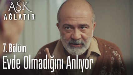 Bu gece evden kaçacağım - Aşk Ağlatır 7. Bölüm