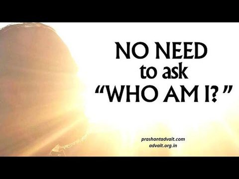 Acharya Prashant: Is there no need to ask, Who am I? ?