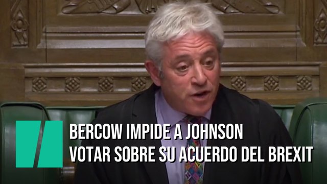El 'speaker' Bercow impide a Johnson someter a votación su acuerdo del Brexit con la UE