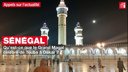 Sénégal : qu'est-ce que le Grand Magal célébré de Touba à Dakar ?