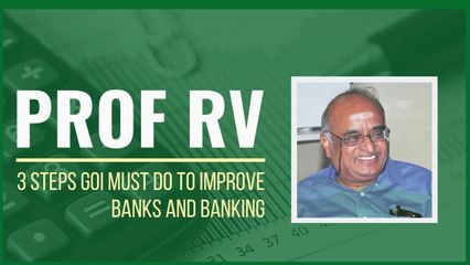 Prof RV dissects the business side of Banks