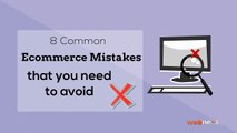 Ecommerce Mistakes that you need to avoid