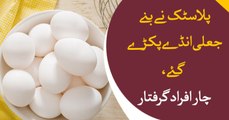 Fake eggs caught in DHA, Karachi