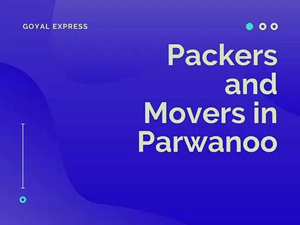 Do You know About Goyal Express Packers and movers in Parwanoo?