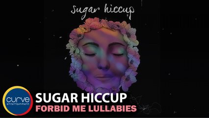 Sugar Hiccup - Forbid Me Lullabies - Official Lyric Video