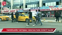 Otogarda taksicilerin tartışma yaratan park ücreti talebi
