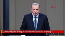Cumhurbaşkanı erdoğan rusya ziyareti öncesi esenboğa havalimanı'nda konuştu -1