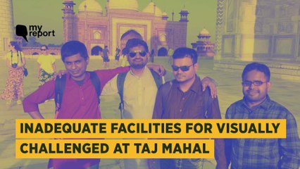 Wah Taj! If Only Visually Impaired Could Experience Your Beauty | The Quint
