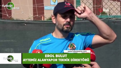 Erol Bulut: "Bu hafta da puan almak istiyoruz"