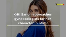 Kriti Sanon approaches gynaecologists for her character in Mimi