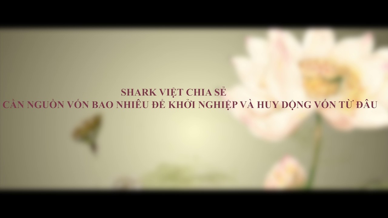Shark Chia Sẻ Vốn Để Khởi Nghiệp Và Cách Huy Động | Tuổi Trẻ Tỉnh Thức | Shark Nguyễn Thanh Việt