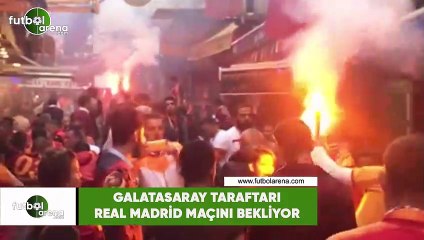Galataasaray taraftarı Real Madrid maçını bekliyor