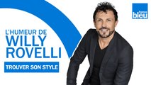 HUMOUR - Trouver son style avec Camille Lellouche - L'humeur de Willy Rovelli