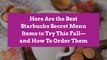 Here Are the Best Starbucks Secret Menu Items to Try This Fall—and How To Order Them