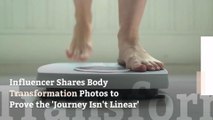 Influencer Shares Body Transformation Photos to Prove the 'Journey Isn't Linear'