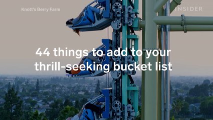 44 things to add to your thrill-seeking bucket list