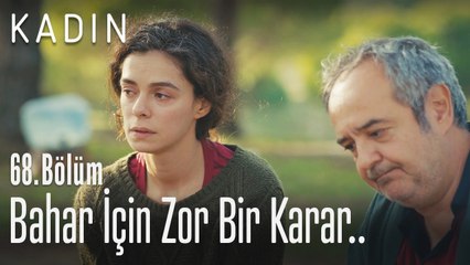 Bahar için zor bir karar.. - Kadın 68. Bölüm