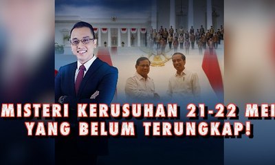 Misteri Kerusuhan 21-22 Mei yang Belum Terungkap - AIMAN