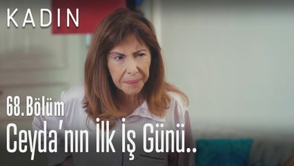 Ceyda'nın ilk iş günü.. - Kadın 68. Bölüm