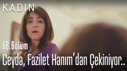 Ceyda, Fazilet Hanımdan çekiniyor.. - Kadın 68. Bölüm