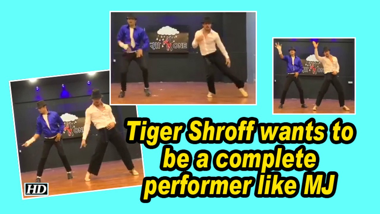 Tiger Shroff wants to be a complete performer like MJ