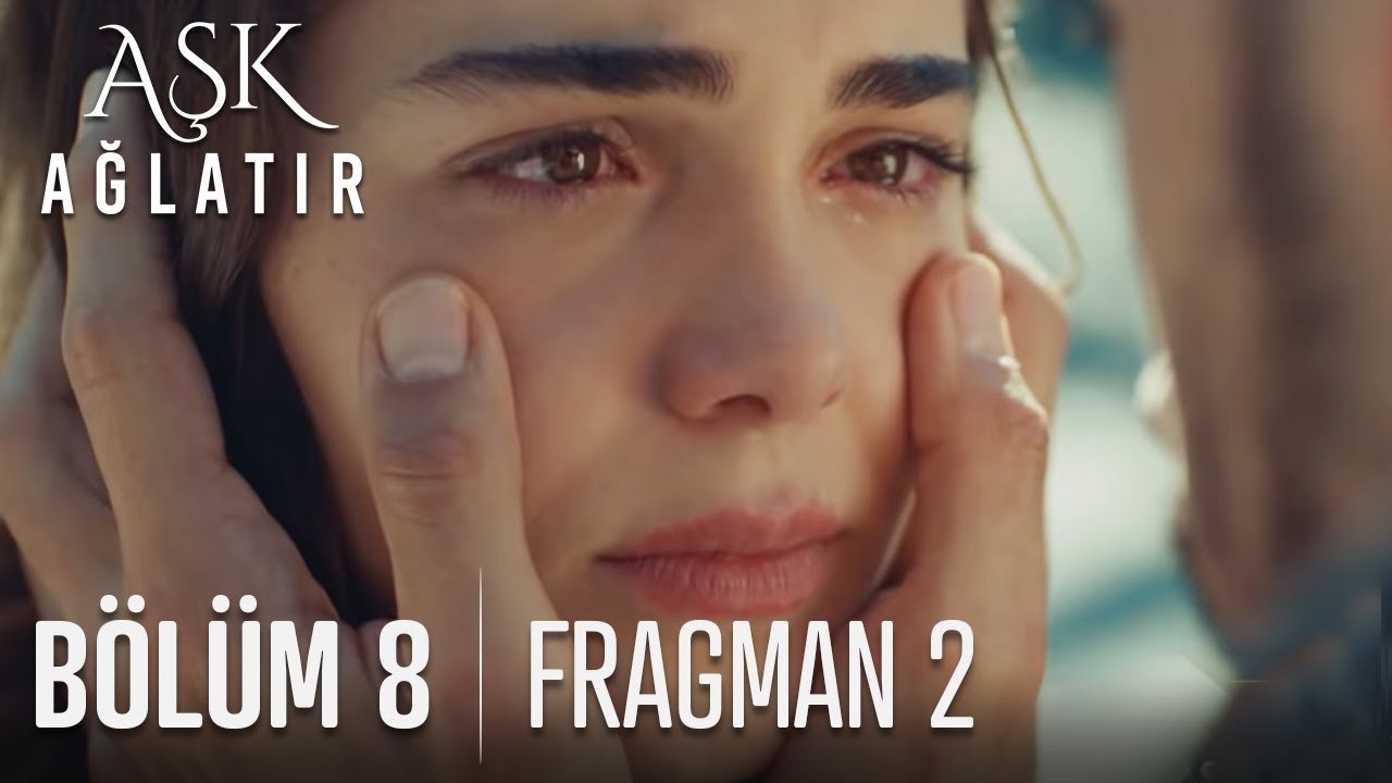 Aşk Ağlatır 8 Bölüm 2 Fragmanı