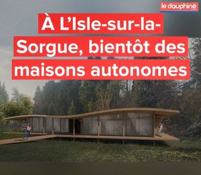 À L’Isle-sur-la-Sorgue, bientôt des maisons autonomes