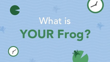 What Is Your Frog? This Exercise Will Help You Rid Yourself of Mental Roadblocks.