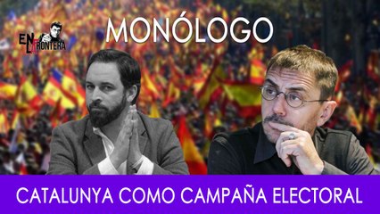 Catalunya como campaña política - Monólogo - En la Frontera, 23 de octubre de 2019