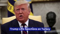 Trump Lifts Sanctions on Turkey
