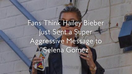 Fans Think Hailey Bieber Just Sent a Super Aggressive Message to Selena Gomez