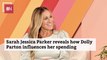 Sarah Jessica Parker Talks About Her Spending