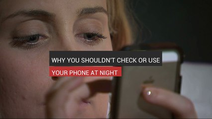 Why You Shouldn't Check Or Use Your Phone At Night