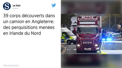 39 corps retrouvés dans un camion près de Londres : perquisitions en Irlande du Nord