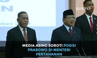 Media Asing Soroti Posisi Prabowo di Menteri Pertahanan