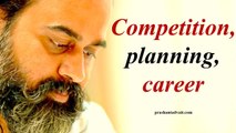 Acharya Prashant, with students: Competition, Planning, Career
