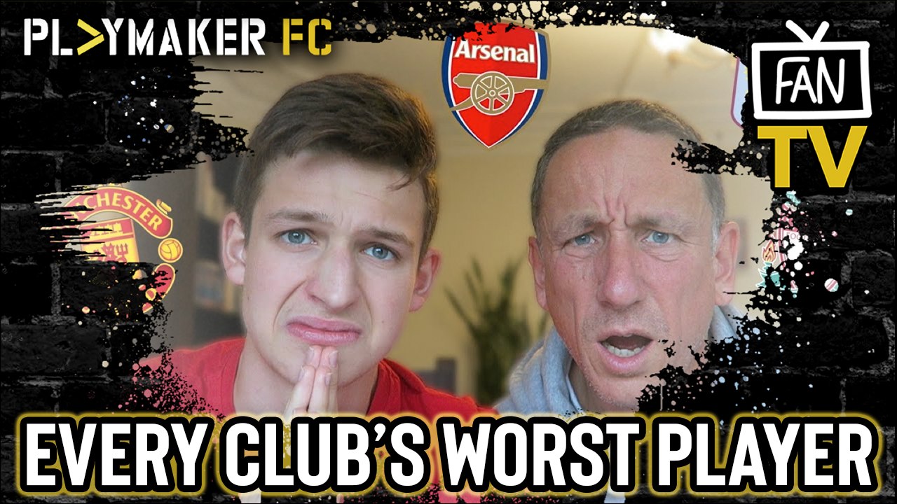 Fan TV | Who is each Premier League club’s WORST player?