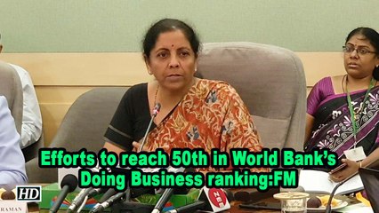 Efforts to reach 50th in World Bank’s Doing Business ranking:FM