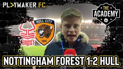 The Academy | Nottingham Forest 1-2 Hull: Lamouchi's men fail to tame Tigers