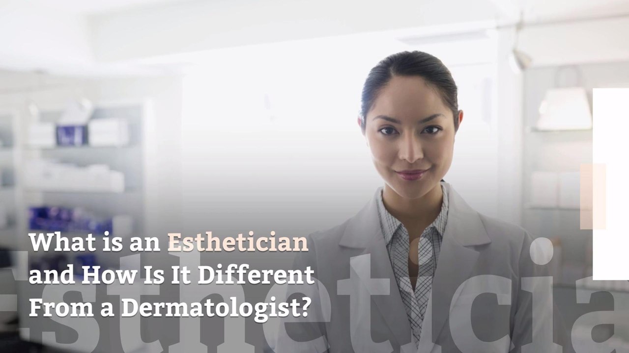 What is an Esthetician—and How Is It Different From a Dermatologist?