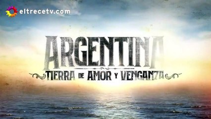 Argentina Tierra de Amor y Venganza Capitulo 158